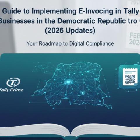 Guide to Implementing E-Invoicing in Tally Prime for Businesses in the Democratic Republic of Congo (2026 Updates)
