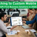 Beyond Off-the-Shelf: Why Indian SMEs Are Switching to Custom Mobile Apps and API-First Business Solutions in 2026