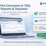 Enable Username Print in All Reports & Vouchers in Tally Add‑on
